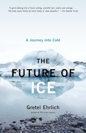 Seller image for Future Of Ice : A Journey Into Cold for sale by GreatBookPrices