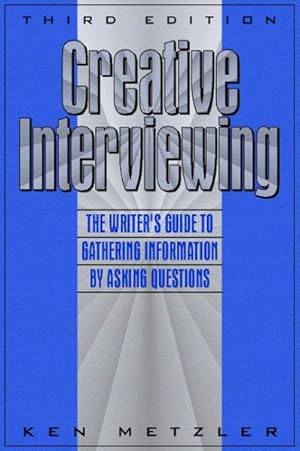 Seller image for Creative Interviewing : The Writer's Guide to Gathering Information by Asking Questions for sale by GreatBookPricesUK