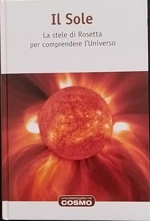 Il sole. La stele di Rosetta per comprendere l'Universo