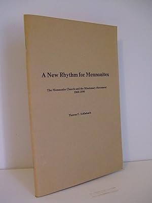 Imagen del vendedor de A New Rhythm for Mennonites: The Mennonite Church and the Missionary Movement 1860 - 1890 a la venta por Lily of the Valley Books