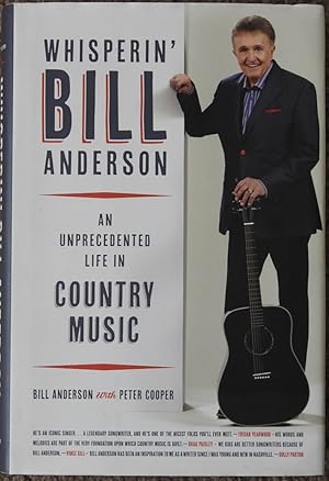 Whisperin' Bill Anderson : An Unprecedented Life in Country Music