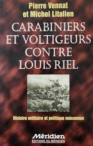 Bild des Verkufers fr Carabiniers et Voltigeurs contre Louis Riel zum Verkauf von Librairie La fort des Livres