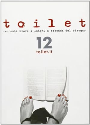 Imagen del vendedor de Toilet. Racconti brevi e lunghi a seconda del bisogno (Vol. 12) a la venta por librisaggi