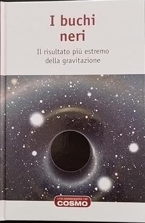 I buchi neri. Il risultato più estremo della gravitazione