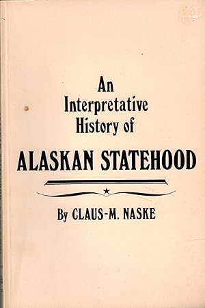 Seller image for An Interpretative History of Alaskan Statehood for sale by UHR Books