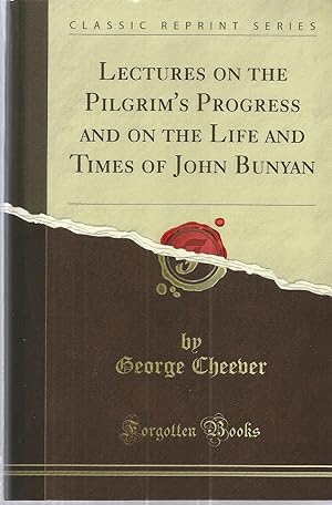 Lectures on the Pilgrim's Progress and the Life and Times of John Bunyan