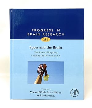 Sport and the Brain: The Science of Preparing, Enduring, and Winning, Part A (Progress in Brain R...