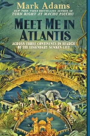 Seller image for Meet Me in Atlantis : Across Three Continents in Search of the Legendary Sunken City for sale by GreatBookPrices