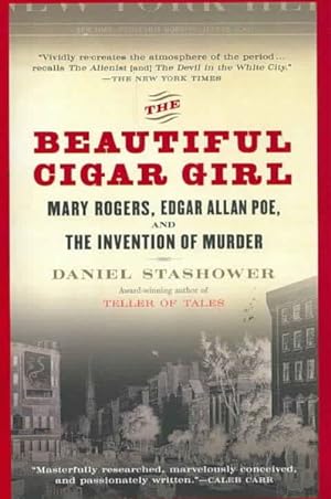 Imagen del vendedor de Beautiful Cigar Girl : Mary Rogers, Edgar Allan Poe, and the Invention of Murder a la venta por GreatBookPrices