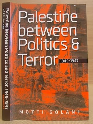 Palestine Between Politics And Terror, 1945 - 1947