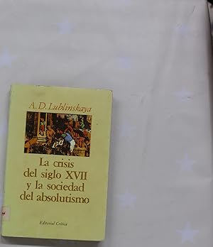 Imagen del vendedor de La crisis del siglo XVII y la sociedad del absolutismo a la venta por Librera Alonso Quijano