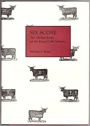 Bild des Verkufers fr Six Score: The 120 Best Books on the Range Cattle Industry zum Verkauf von Craig Olson Books, ABAA/ILAB