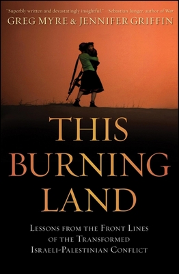 Imagen del vendedor de This Burning Land: Lessons from the Front Lines of the Transformed Israeli-Palestinian Conflict (Hardback or Cased Book) a la venta por BargainBookStores