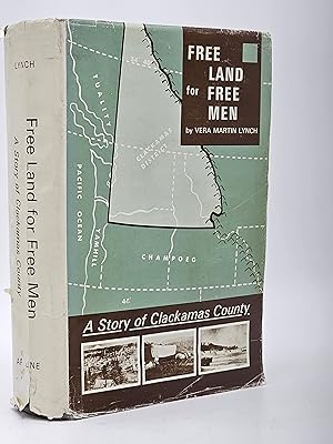 Free Land for Free Men: A Story of Clackamas County.