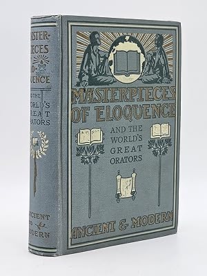 Masterpieces of Eloquence and The World's Great Orators: Containing the Lives of the Greatest Ora...