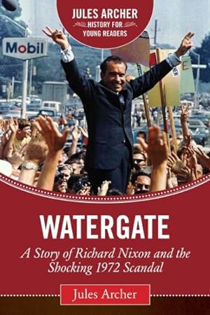 Imagen del vendedor de Watergate : A Story of Richard Nixon and the Shocking 1972 Scandal a la venta por GreatBookPricesUK