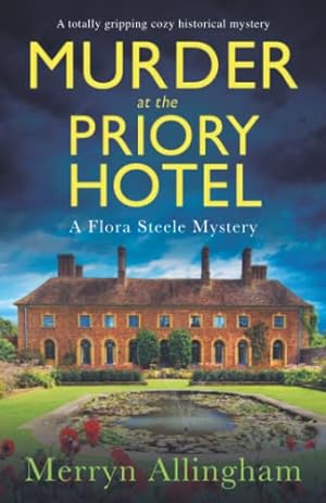Seller image for Murder at the Priory Hotel: A totally gripping cozy historical mystery: 4 (A Flora Steele Mystery) for sale by WeBuyBooks