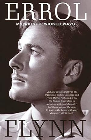 Bild des Verkufers fr My Wicked, Wicked Ways: The Autobiography of Errol Flynn zum Verkauf von WeBuyBooks