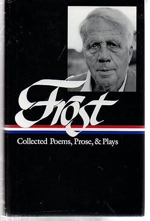 Robert Frost: Collected Poems, Prose, and Plays (Library of America)