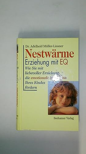 Bild des Verkufers fr NESTWRME - ERZIEHUNG MIT EQ. wie Sie mit liebevoller Erziehung die emotionale Intelligenz Ihres Kindes frdern zum Verkauf von Butterfly Books GmbH & Co. KG