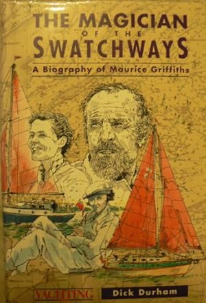 Seller image for The Magician of the Swatchways: Biography of Maurice Griffiths for sale by WeBuyBooks