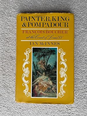 Seller image for Painter, King & Pompadour - Francois Boucher at the Court of Louis XV for sale by Carvid Books
