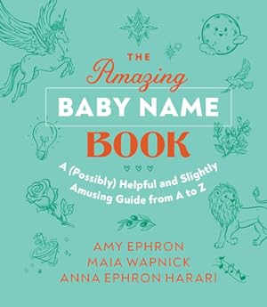 Seller image for The Amazing Baby Name Book: A (Possibly) Helpful and Slightly Amusing Guide from A-Z (Hardback or Cased Book) for sale by BargainBookStores