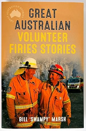 Great Australian Volunteer Firies Stories by Bill Swampy Marsh