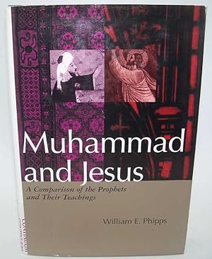 Bild des Verkufers fr Muhammad and Jesus: A Comparison of the Prophets and Their Teachings zum Verkauf von Easy Chair Books