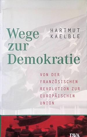 Bild des Verkufers fr Wege zur Demokratie : von der Franzsischen Revolution zur Europischen Union. zum Verkauf von books4less (Versandantiquariat Petra Gros GmbH & Co. KG)