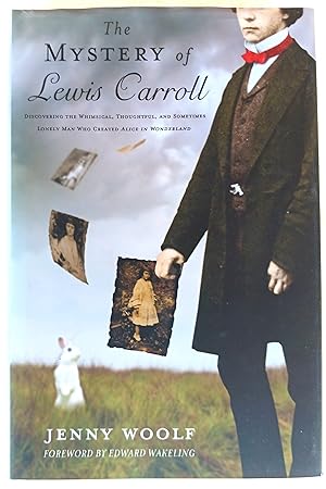 Seller image for The Mystery of Lewis Carroll: Discovering the Whimsical, Thoughtful, and Sometimes Lonely Man Who Created "Alice in Wonderland" for sale by Gargoyle Books, IOBA