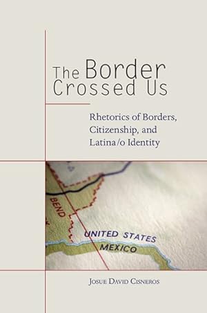 Immagine del venditore per Border Crossed Us : Rhetorics of Borders, Citizenship, and Latina/o Identity venduto da GreatBookPricesUK