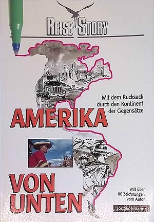 Amerika von unten : mit dem Rucksack durch den Kontinent der Gegensätze. Reise-Know-how-Reihe Rei...