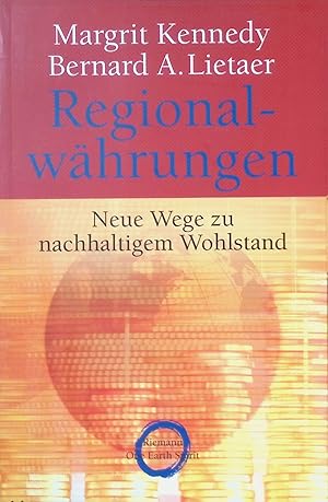 Seller image for Regionalwhrungen : neue Wege zu nachhaltigem Wohlstand. One earth spirit for sale by books4less (Versandantiquariat Petra Gros GmbH & Co. KG)