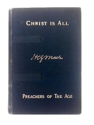 Image du vendeur pour Christ Is All: Sermons from New Testament Texts on Various Aspects of the Glory and Work of Christ (Preachers of the Age) mis en vente par World of Rare Books