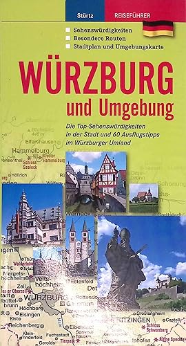 Würzburg und Umgebung : die Top-Sehenswürdigkeiten in der Stadt und 60 Ausflugstipps im Würzburge...