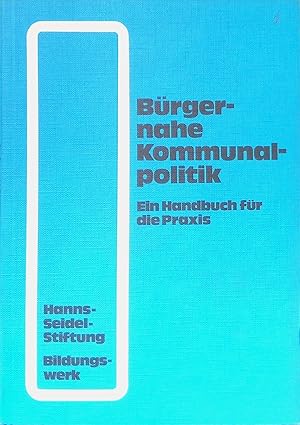 Bild des Verkufers fr Brgernahe Kommunalpolitik : ein Handbuch fr die Praxis. zum Verkauf von books4less (Versandantiquariat Petra Gros GmbH & Co. KG)