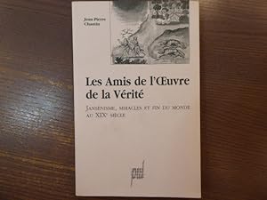 Bild des Verkufers fr Les Amis de l'Oeuvre de la Vrit. Jansnisme, Miracles et fin du Monde au XIX sicle. zum Verkauf von Tir  Part