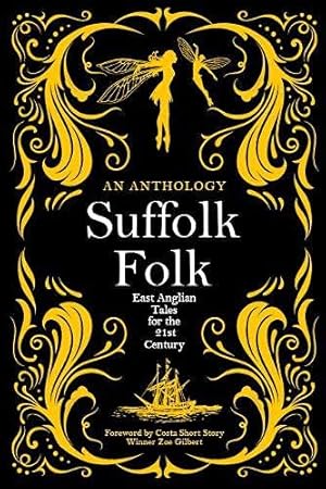 Seller image for Suffolk Folk: An Anthology of East Anglian Tales for the 21st Century for sale by WeBuyBooks