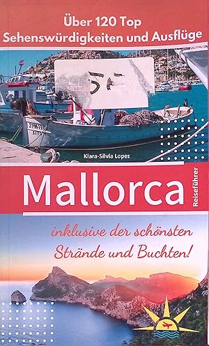 Bild des Verkufers fr Mallorca Reisefhrer: ber 120 Top Sehenswrdigkeiten und Ausflge inklusive der schnsten Strnde und Buchten zum Verkauf von books4less (Versandantiquariat Petra Gros GmbH & Co. KG)