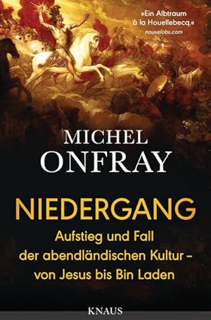 Niedergang Aufstieg und Fall der abendländischen Kultur - von Jesus bis Bin Laden