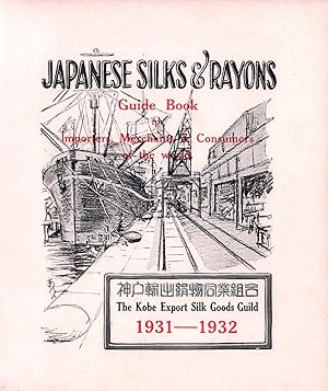 Japanese Silks and Rayons: Guide Book for Importers, Merchants & Consumers of the World, 1931-1932