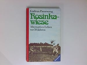 Bild des Verkufers fr Rosinkawiese : alternatives Leben vor 50 Jahren Gudrun Pausewang. In Zusammenarbeit mit Elfriede Pausewang zum Verkauf von Antiquariat Buchhandel Daniel Viertel