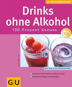 Bild des Verkufers fr Drinks ohne Alkohol 100 Prozent Genuss ; [mit den 10 GU-Erfolgstipps ; Gemixtes hei & kalt, fruchtig & cremig ; Serviervorschlge und Dekotipps] zum Verkauf von Antiquariat Buchhandel Daniel Viertel