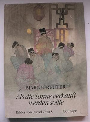 Seller image for Als die Sonne verkauft werden sollte Bjarne Reuter. Bilder von Svend Otto S. [Dt. von Angelika Kutsch] for sale by Antiquariat Buchhandel Daniel Viertel