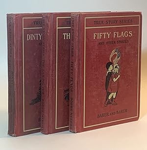 Seller image for True Story Series: Fifty Flags and Other Stories / The Sailing Tub and Other Stories / Dinty the Porcupien and Other stories (Three volume set) for sale by Eureka Books