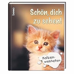 Seller image for Schn, dich zu sehen!: Katzenweisheiten Katzenweisheiten for sale by Antiquariat Buchhandel Daniel Viertel