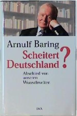 Immagine del venditore per Scheitert Deutschland?. Abschied von unseren Wunschwelten Abschied von unseren Wunschwelten venduto da Antiquariat Buchhandel Daniel Viertel