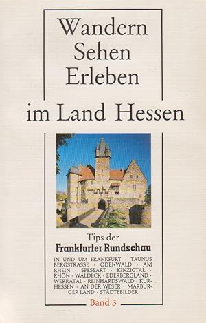 Seller image for Wandern, Sehen, Erleben im Land Hessen. - Frankfurt am Main : Nest-Verlag Tips der Frankfurter Rundschau for sale by Antiquariat Buchhandel Daniel Viertel