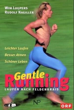 Bild des Verkufers fr Gentle running : Laufen nach Feldenkrais ; leichter laufen, besser atmen, schner leben Wim Luipers ; Rudolf Nagiller zum Verkauf von Antiquariat Buchhandel Daniel Viertel